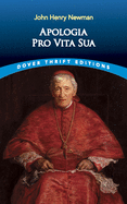 Apologia Pro Vita Sua (A Defense of One's Life) (Dover Giant Thrift Editions)