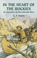 In the Heart of the Rockies: An Adventure on the Colorado River (Dover Children's Classics)