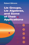 Lie Groups, Lie Algebras, and Some of Their Applications (Dover Books on Mathematics)