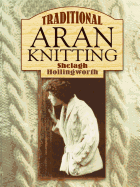 Traditional Aran Knitting (Dover Knitting, Crochet, Tatting, Lace)
