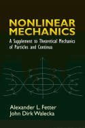 Nonlinear Mechanics: A Supplement to Theoretical Mechanics of Particles and Continua (Dover Books on Physics)