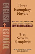 Three Exemplary Novels/Tres novelas ejemplares: A Dual-Language Book (Dover Dual Language Spanish)