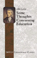 Some Thoughts Concerning Education: (Including Of the Conduct of the Understanding) (Dover Philosophical Classics)