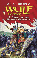 Wulf the Saxon: A Story of the Norman Conquest (Dover Children's Classics)