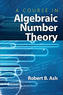 A Course in Algebraic Number Theory (Dover Books on Mathematics)
