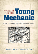 Projects for the Young Mechanic: Over 250 Classic Instructions & Plans (Dover Children's Activity Books)