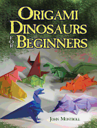 Origami Dinosaurs for Beginners (Dover Origami Papercraft)