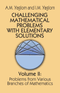 Challenging Mathematical Problems With Elementary Solutions (Volume 2)