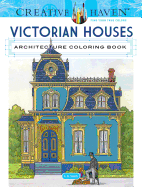 Creative Haven Victorian Houses Architecture Coloring Book (Creative Haven Coloring Books)