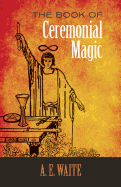 The Book of Ceremonial Magic (Dover Occult)