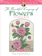 Creative Haven The Beautiful Language of Flowers Coloring Book (Creative Haven Coloring Books)
