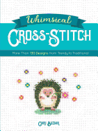 Whimsical Cross-Stitch: More Than 130 Designs from Trendy to Traditional