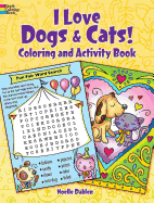 I Love Dogs and Cats! Coloring & Activity Book