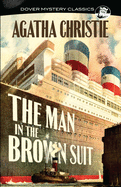 The Man in the Brown Suit (Dover Mystery Classics)