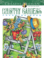 Creative Haven Country Gardens Coloring Book (Creative Haven Coloring Books)