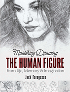 'Mastering Drawing the Human Figure: From Life, Memory and Imagination'
