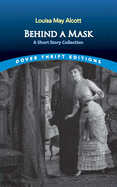 Behind a Mask: A Short Story Collection (Dover Thrift Editions)