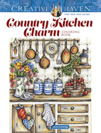 Creative Haven Country Kitchen Charm Coloring Book (Creative Haven Coloring Books)