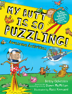 My Butt is SO PUZZLING!: Mazes, Word Games, Spot The Differences, Drawing Activities and more... (Dover Kids Activity Books)