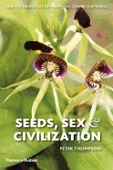 Seeds, Sex, and Civilization: How the Hidden Life