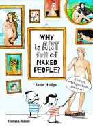 Why is Art Full of Naked People: And other vital questions about art