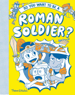 So You Want to be a Roman Soldier