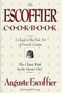 The Escoffier Cookbook and Guide to the Fine Art of Cookery: For Connoisseurs, Chefs, Epicures Complete With 2973 Recipes