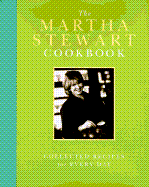 The Martha Stewart Cookbook: Collected Recipes for