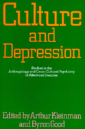 Culture and Depression: Studies in the Anthropology and Cross-Cultural Psychiatry of Affect and Disorder (Volume 16) (Comparative Studies of Health Systems and Medical Care)