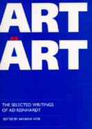 Art as Art: The Selected Writings of Ad Reinhardt (Documents of Twentieth-Century Art)