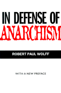 In Defense of Anarchism (with a New Preface)