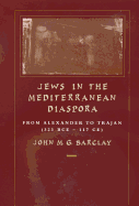 'Jews in the Mediterranean Diaspora, Volume 33: From Alexander to Trajan (323 Bce-117 Ce)'