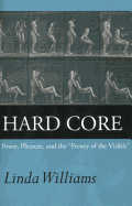 'Hard Core: Power, Pleasure, and the Frenzy of the Visible, Expanded Edition'