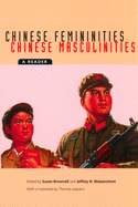 Chinese Femininities/Chinese Masculinities: A Reader (Asia: Local Studies / Global Themes) (Volume 4)