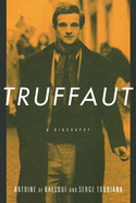 Truffaut: A Biography
