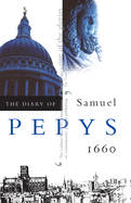 The Diary of Samuel Pepys, Vol. 1: 1660