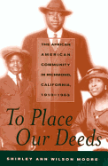To Place Our Deeds: The African American Community in Richmond, California, 1910-1963