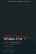 'Unspeakable Acts, Ordinary People: The Dynamics of Torture'
