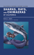 Sharks, Rays, and Chimaeras of California (Volume 71) (California Natural History Guides)