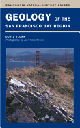 Geology of the San Francisco Bay Region (Volume 79) (California Natural History Guides)