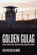 'Golden Gulag: Prisons, Surplus, Crisis, and Opposition in Globalizing California'