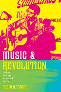 Music and Revolution: Cultural Change in Socialist Cuba (Volume 9) (Music of the African Diaspora)