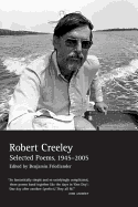 Selected Poems of Robert Creeley, 1945├óΓé¼ΓÇ£2005
