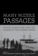 Many Middle Passages: Forced Migration and the Making of the Modern World (Volume 5)