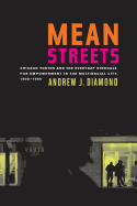 Mean Streets: Chicago Youths and the Everyday Struggle for Empowerment in the Multiracial City, 1908-1969 (Volume 27) (American Crossroads)