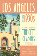 Los Angeles in the 1930s: The WPA Guide to the City of Angels (WPA Guides)