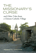 The Missionary's Curse and Other Tales from a Chinese Catholic Village (Volume 26) (Asia: Local Studies / Global Themes)