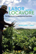 Labor and the Locavore: The Making of a Comprehensive Food Ethic