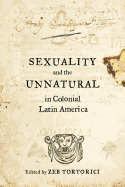 Sexuality and the Unnatural in Colonial Latin America