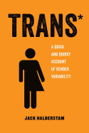 'Trans, Volume 3: A Quick and Quirky Account of Gender Variability'